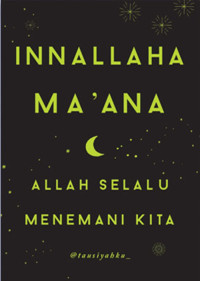 Image of INNALAHA MA'ANA : ALLAH SELALU MENEMANI KITA