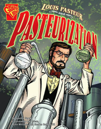 Image of PENCIPTAAN DAN PENEMUAN : LOUIS PASTEUR DAN PASTEURISASI